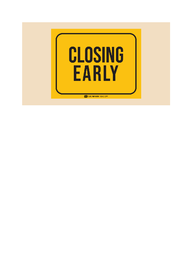 Closing Early Sign